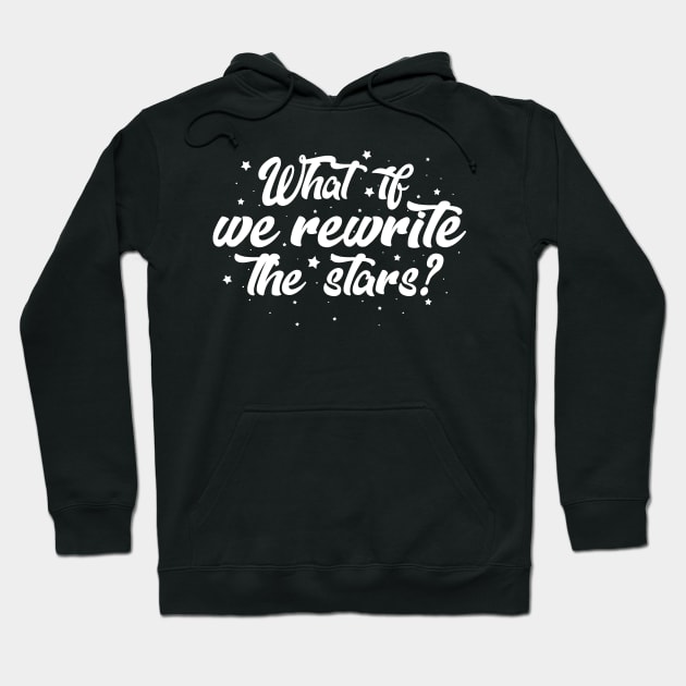 What if we rewrite the stars? Hoodie by KsuAnn